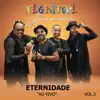 Negritude Junior - Eternidade, Vol. 3 (Ao Vivo) - EP